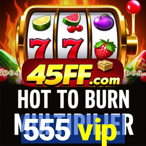 555 vip